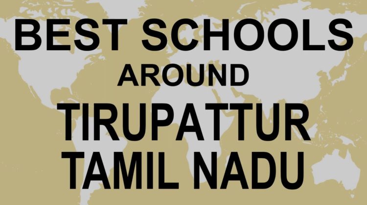 Schools around Tirupattur, Tamil Nadu   CBSE, Govt, Private, International | Edu vision